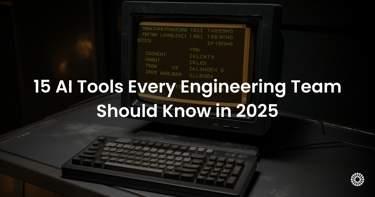 15 AI Tools Every Engineering Team Should Know in 2025 - Blog