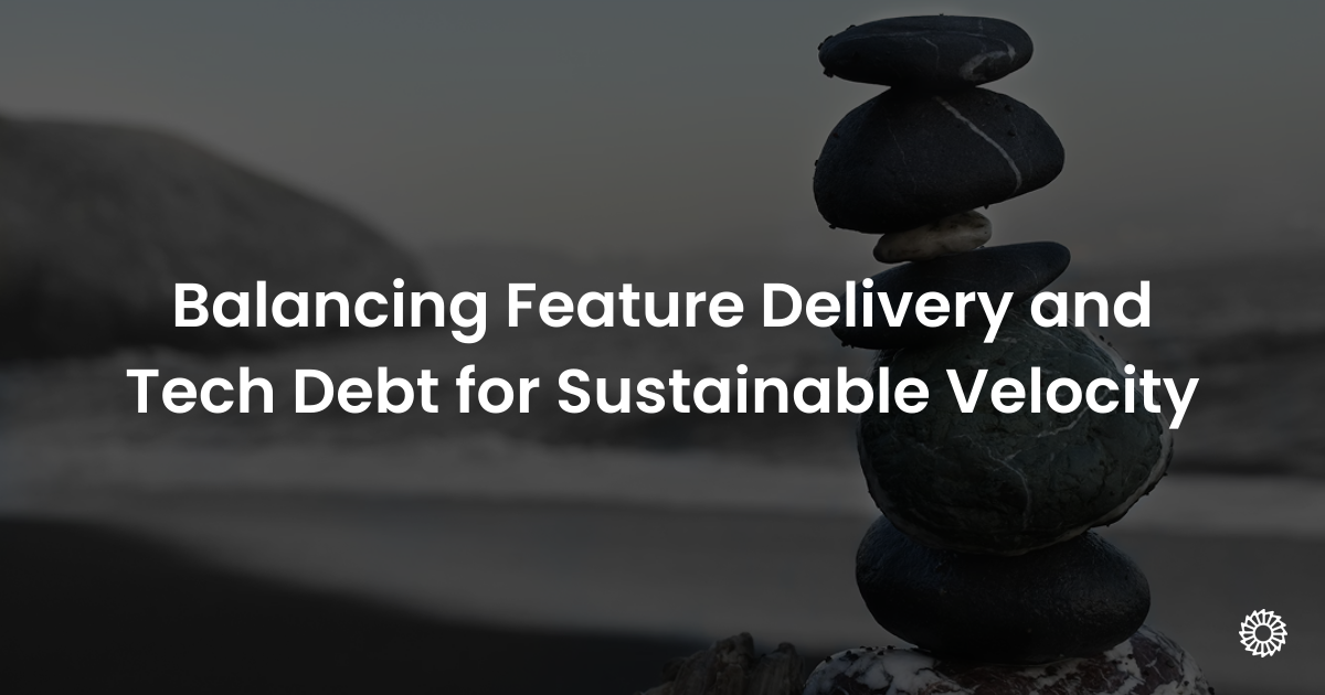 Balancing Feature Delivery and Tech Debt for Sustainable Velocity - Blog