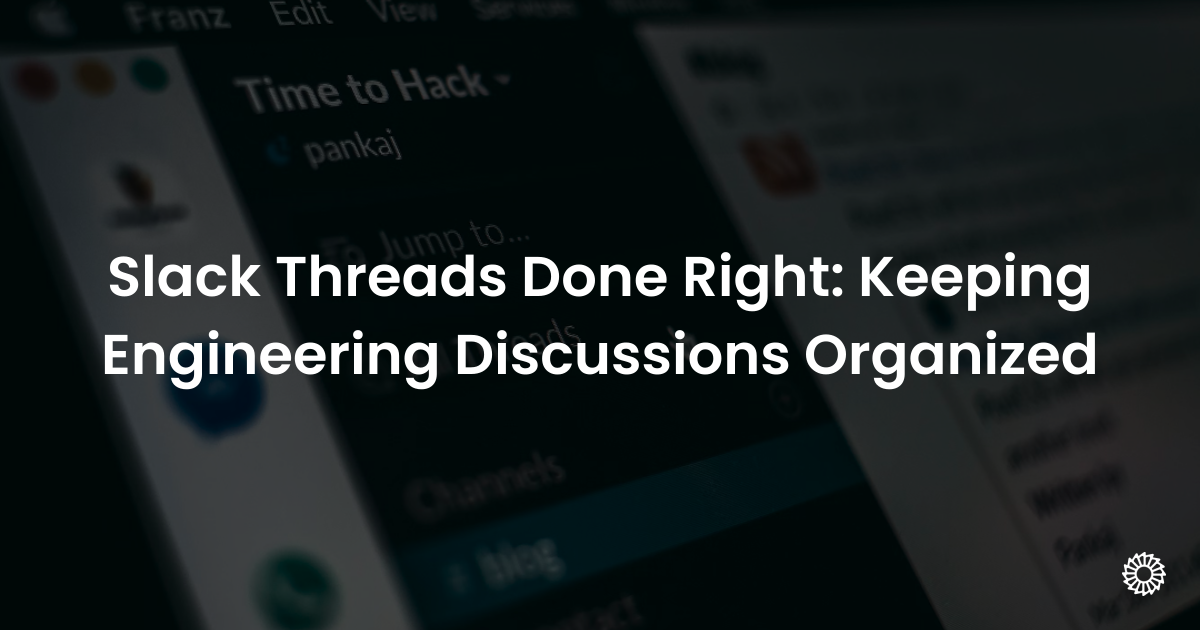 Slack Threads Done Right: Keeping Engineering Discussions Organized - Blog