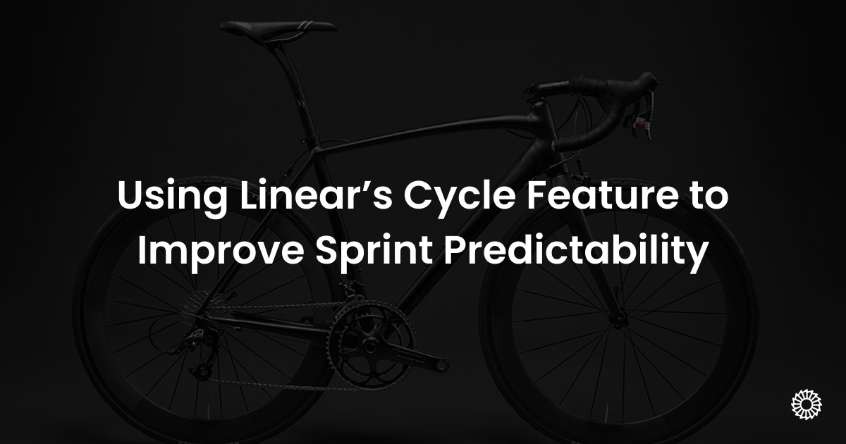 Using Linear’s Cycle Feature to Improve Sprint Predictability - Blog