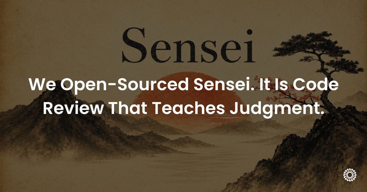 We Open-Sourced Sensei. It Is Code Review That Teaches Judgment. - Blog